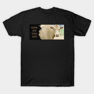 Cow Do You Do? T-Shirt